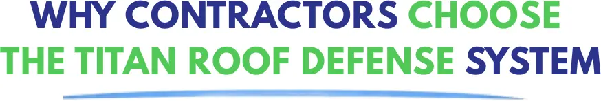 Why Contractors Choose the Titan Roof Defense System